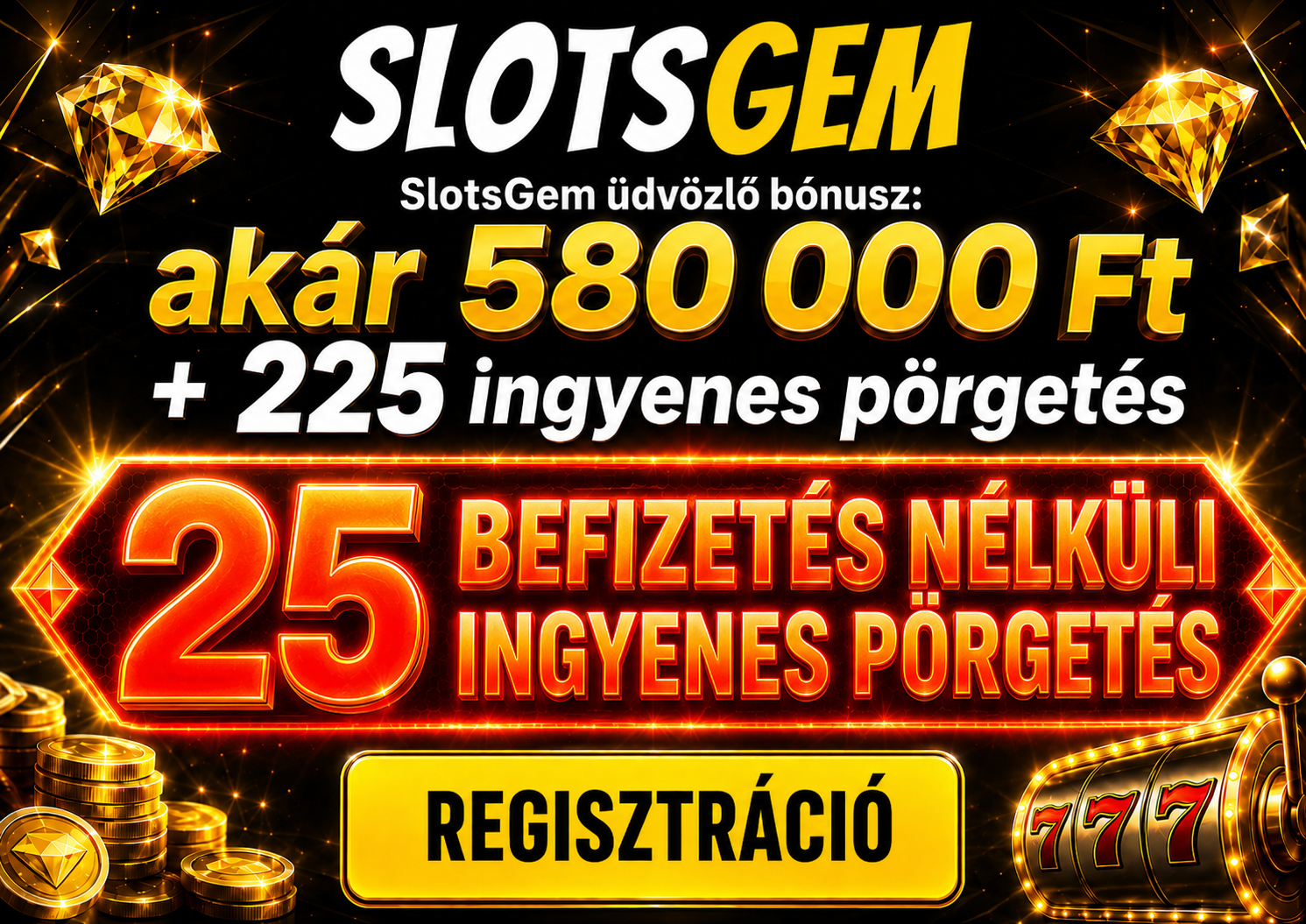 Arany gyémántokkal és felirattal: SlostGem bónusz, 25 ingyenes pörgetés, 580000 Ft, regisztráció gomb.
